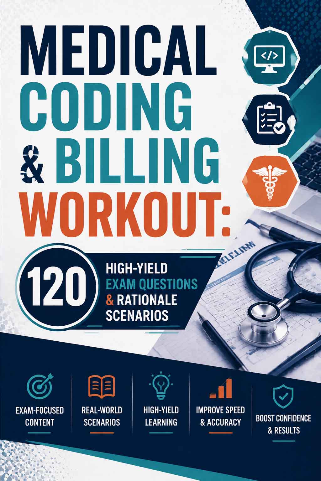 Medical Coding & Billing Workout: 120 High-Yield Exam Questions & Rationale Scenarios