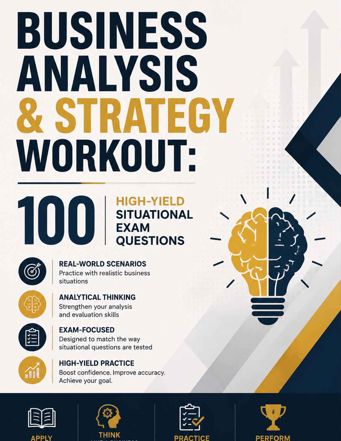 Business Analysis & Strategy Workout: 100 High-Yield Situational Exam Questions